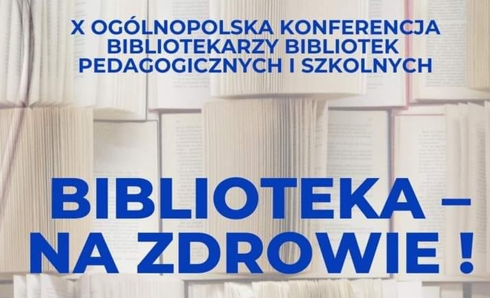 Ogólnopolska konferencja bibliotekarzy bibliotek pedagogicznych i szkolnych